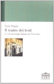 Il teatro dei testi. La drammaturgia italiana nel Novecento