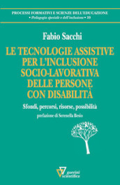 Le tecnologie assistive per l inclusione socio-lavorativa delle persone con disabilità