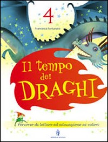 Il tempo dei draghi. Sussidiario. Con espansione online. Per la 4ª classe elementare - Francesca Fortunato - Bordoni