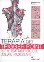 La terapia dei trigger point per il trattamento del dolore muscolare. Ediz. illustrata