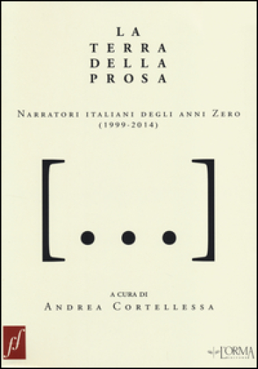 La terra della prosa. Narratori italiani degli anni zero (1999-2014)