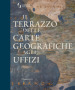 Il terrazzo delle carte geografiche agli Uffizi. Ediz. illustrata