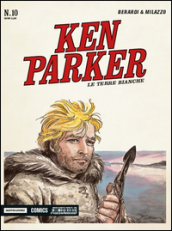 Le terre bianche. Ken Parker classic. 10.