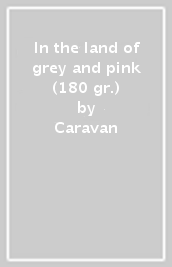 In the land of grey and pink (180 gr.)