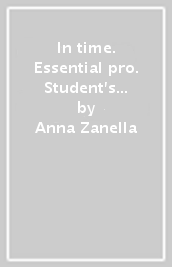 In time. Essential pro. Student s book e Workbook. Per il biennio degli Ist. professionali. Con e-book. Con espansione online. Con DVD-ROM