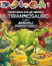 Il tirannosauro e altri animali preistorici