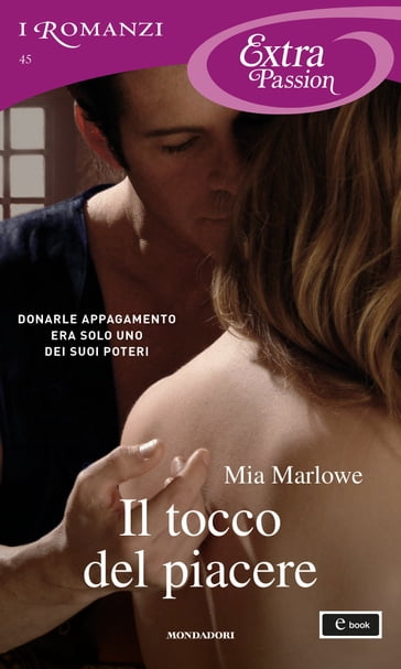 Il tocco del piacere (I Romanzi Extra Passion) - Mia Marlowe