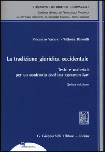 La tradizione giuridica occidentale. Testo e materiali per un confronto civil law common law - Vincenzo Varano - Vittoria Barsotti