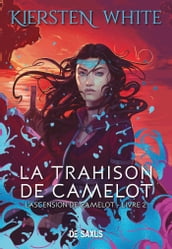 La trahison de Camelot (ebook) - L ascension de Camelot - Tome 02