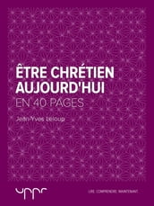 Être chrétien aujourd hui - En 40 pages