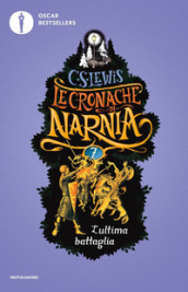 L ultima battaglia. Le cronache di Narnia. Vol. 7