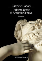 L ultima notte di Antonio Canova