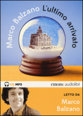 L ultimo arrivato letto da Marco Balzano. Audiolibro. CD Audio formato MP3