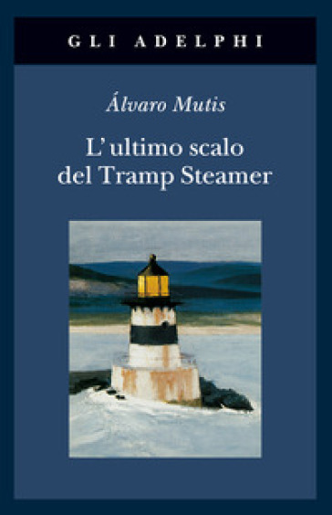 L'ultimo scalo del Tramp Steamer - Alvaro Mutis