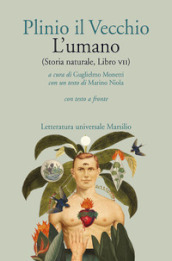 L umano (Storia naturale, libro VII). Con testo latino a fronte