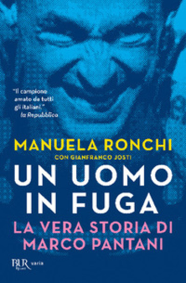 Un uomo in fuga. La vera storia di Marco Pantani - Manuela Ronchi - Gianfranco Josti