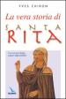 La vera storia di santa Rita. L avvocata delle cause impossibili