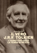 Il vero J.R.R. Tolkien. L uomo che creò la Terra di Mezzo