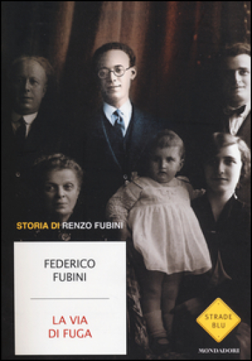 La via di fuga. Storia di Renzo Fubini - Federico Fubini