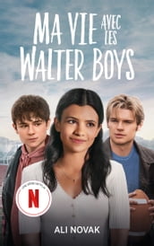 Ma vie avec les Walter Boys - le roman à l origine de la série Netflix