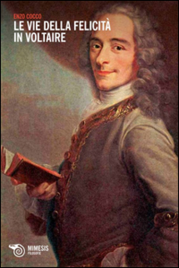 Le vie della felicità in Voltaire - Enzo Cocco
