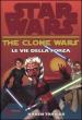 Le vie della forza. The clone wars. Star wars. 3.