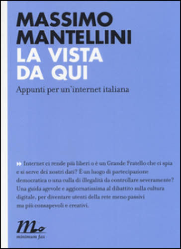 La vista da qui. Appunti per un'internet italiana - Massimo Mantellini