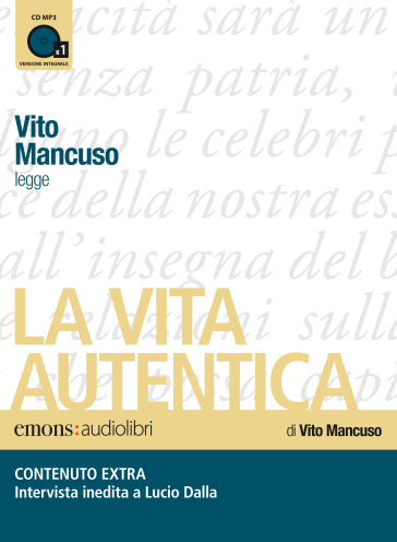 La vita autentica letto da Vito Mancuso. Audiolibro. CD Audio formato MP3 - Vito Mancuso