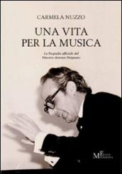 Una vita per la musica. La biografia ufficiale del maestro Antonio Sirignano