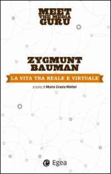 La vita tra reale e virtuale. Meet the media guru - Zygmunt Bauman
