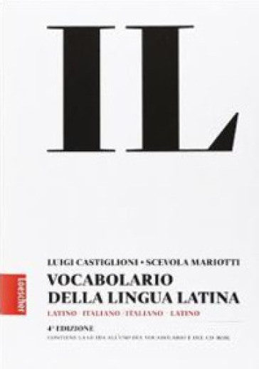 Il vocabolario della lingua latina. Latino-italiano, italiano-latino-Guida all'uso - Luigi Castiglioni - Scevola Mariotti