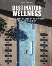 wellness bliss, 50 places to unwind and regenerate