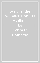 wind in the willows. Con CD Audio. Con CD-ROM